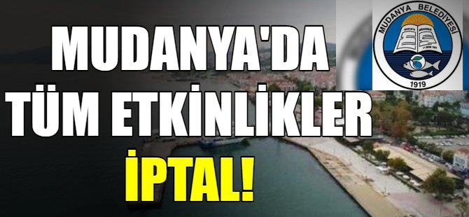 Mudanya'da tüm etkinlikler iptal