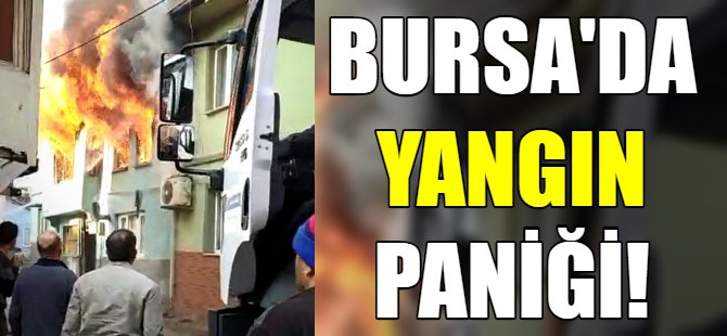 Bursa'da yangın paniği