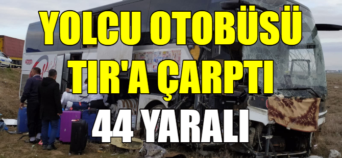 Yolcu otobüsü TIR'a çarptı