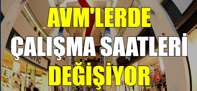 AVM'lerin çalışma saatleri değişiyor
