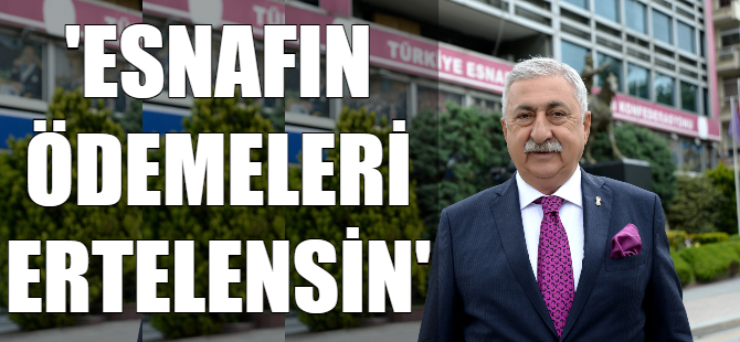 TESK Başkanı'ndan çağrı