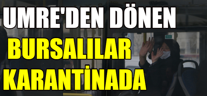 Umre'den dönen 403 Bursalı karantinada