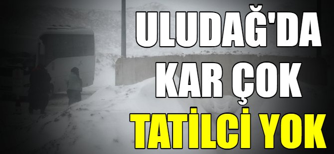 Uludağ'da kar çok,tatilci yok!