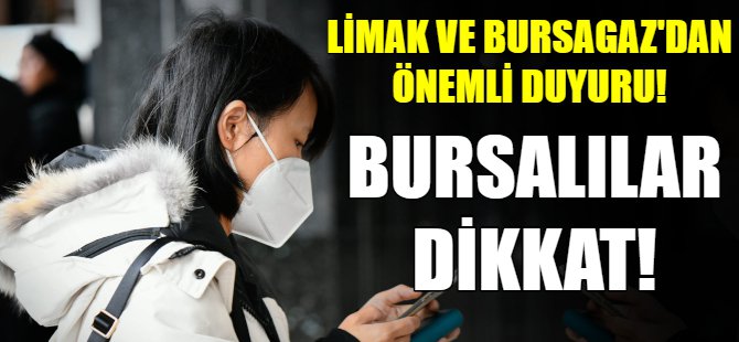 Bursalılar dikkat! Bursagaz ve Limak'tan açıklama