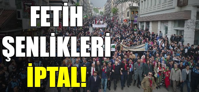 Bursa'da fetih şenlikleri iptal!