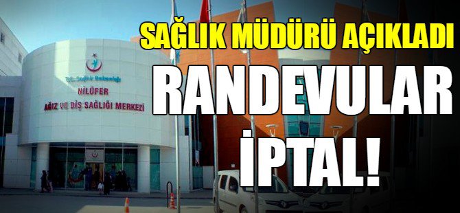 Sağlık müdürlüğünden açıklama! Randevular iptal!