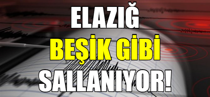 Elazığ beşik gibi sallandı
