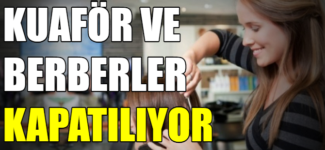 Berber ve Kuaförler kapatılacak