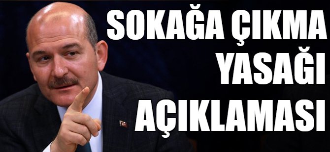 Soylu’dan ‘sokağa çıkma yasağı’ sinyali