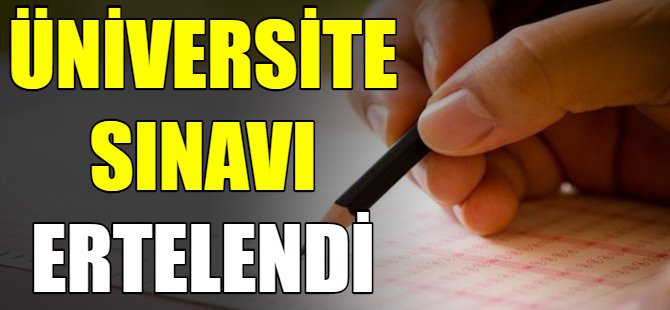 Son dakika…Üniversite sınavı ertelendi
