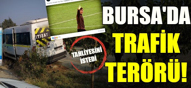 Bursa'da trafik terörü!