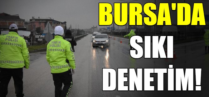 Bursa'ya giriş çıkışlar denetleniyor