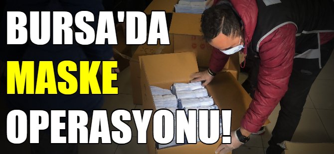 Bursa'da maske operasyonu!