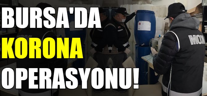 Bursa'da korona operasyonu