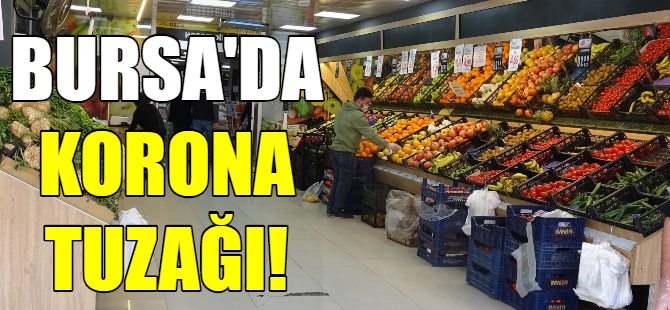 Bursa'da Korona tuzağı!