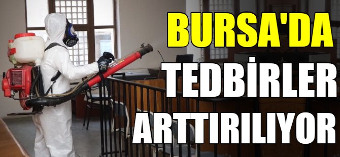 Bursa'da tedbirler arttırılıyor