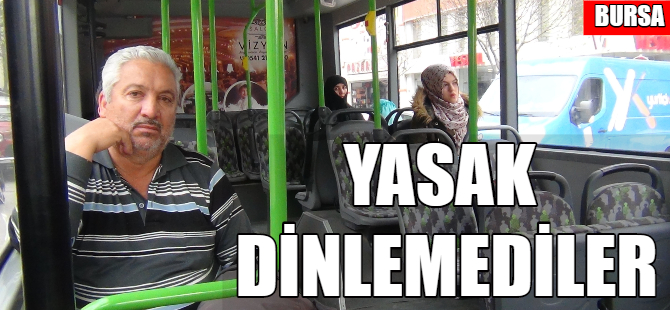 Yasağı dinlemediler