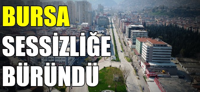 Bursa'da Korona sessizliği