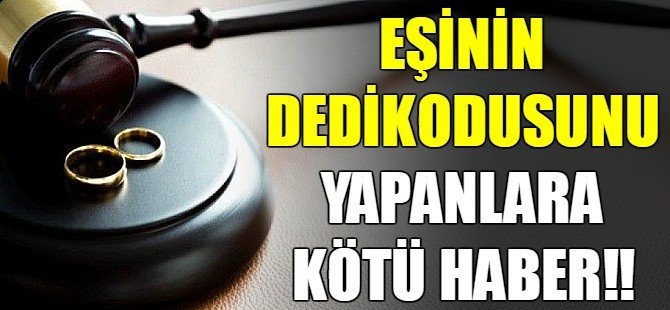 Eşinin dedikodusunu yapan kocaya kötü haber