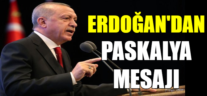 Erdoğan'dan Paskalya mesajı