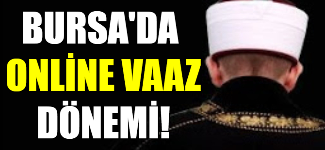 Bursa'da online vaaz dönemi