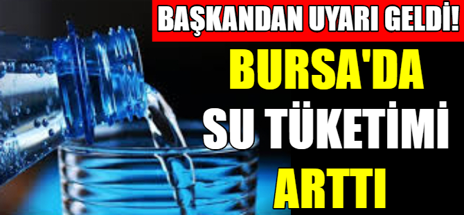 Bursa'da su tüketimi arttı