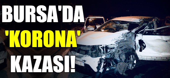 Bursa'da 'korona' kazası!