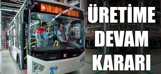 Üretime devam kararı