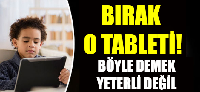 'Bırak o tableti' demek yeterli değil