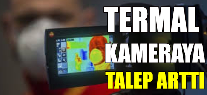 Termal kameraya talep 3 kat arttı