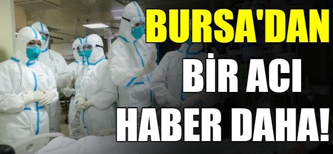 Korona Bursa'da bir can daha aldı