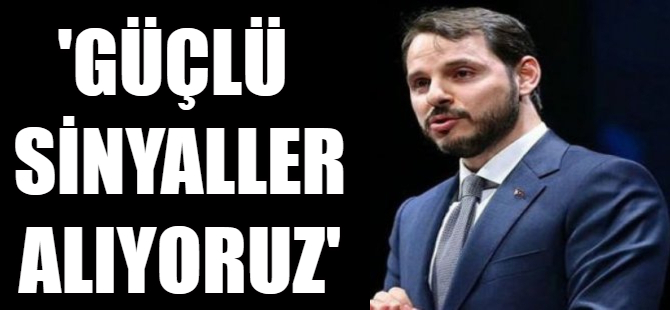 Albayrak: Güçlü sinyaller alıyoruz