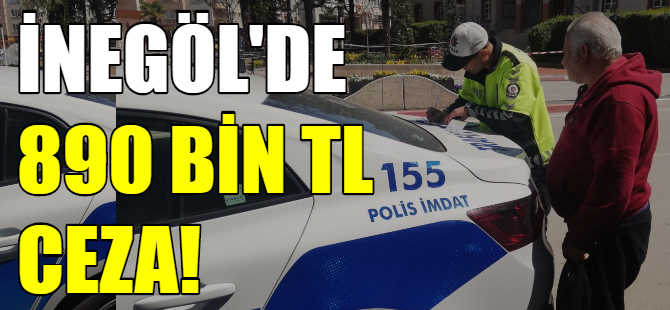 İnegöl'de 890 Bin TL ceza