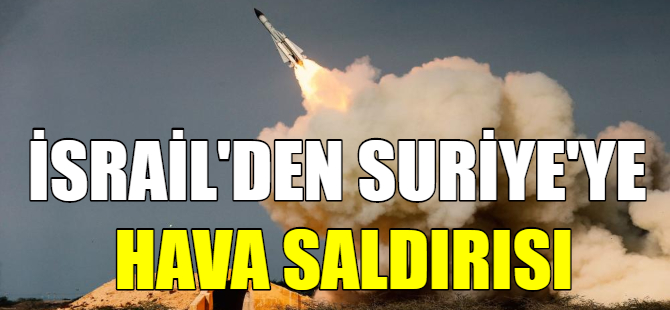 İsrail'den Suriye'ye saldırı