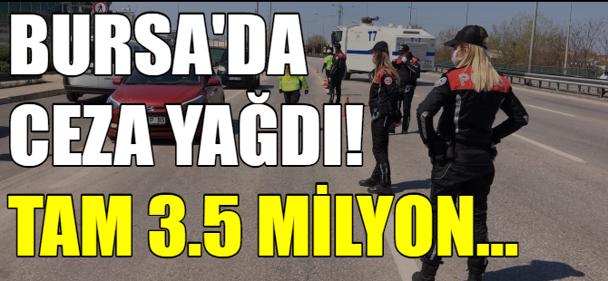 Bursa'da ceza yağdı