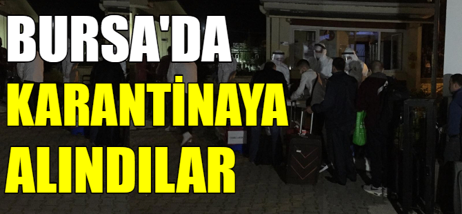 Bursa'da karantinaya alındılar