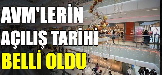 AVM'lerin açılış tarihi belli oldu