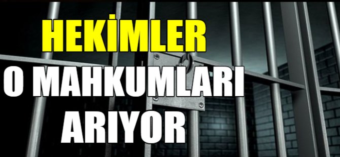 Hekimler tahliye olan mahkumları arıyor