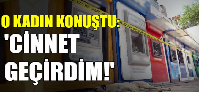 ATM'leri parçalamıştı: Cinnet geçirdim!