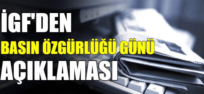 İGF’den Basın Özgürlüğü Günü açıklaması