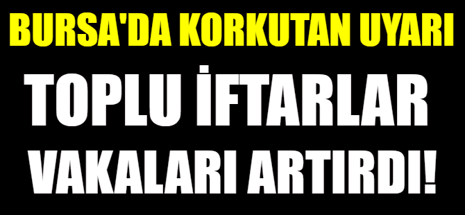 Bursa'da toplu iftarlar vakaları arttırdı!