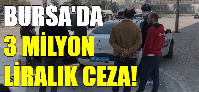 Bursa'da yasağa uymayanlara ceza!