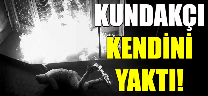 Kundakçı kendini yaktı!