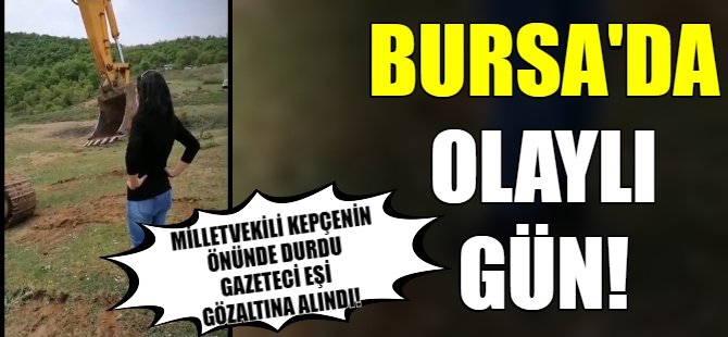Bursa'da olaylı gün!