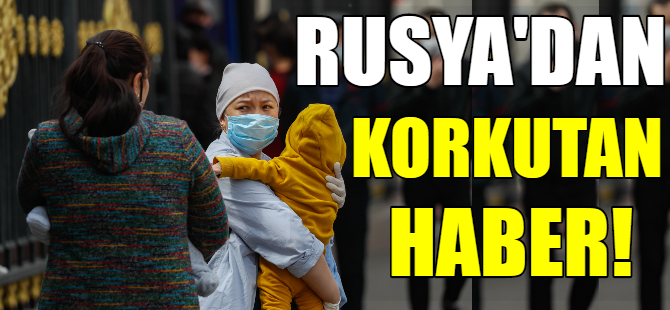 Rusya'dan korkutan haber