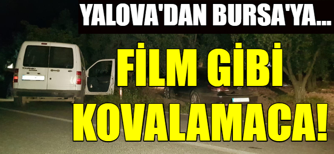 Yalova'dan Bursa'ya polis kovalamacası