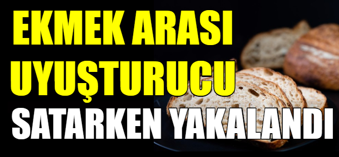 Ekmek arası uyuşturucu satışı
