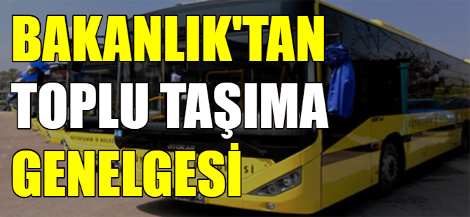Bakanlık'tan toplu taşıma genelgesi