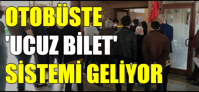 Otobüste 'ucuz bilet' sistemi geliyor