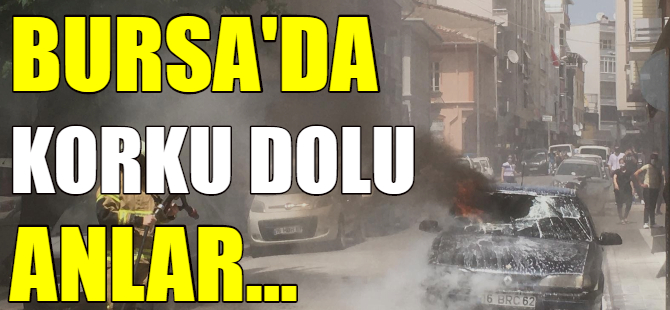Bursa'da korku dolu anlar